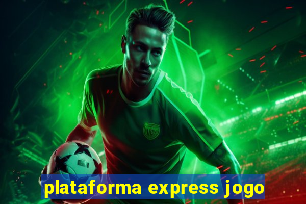 plataforma express jogo